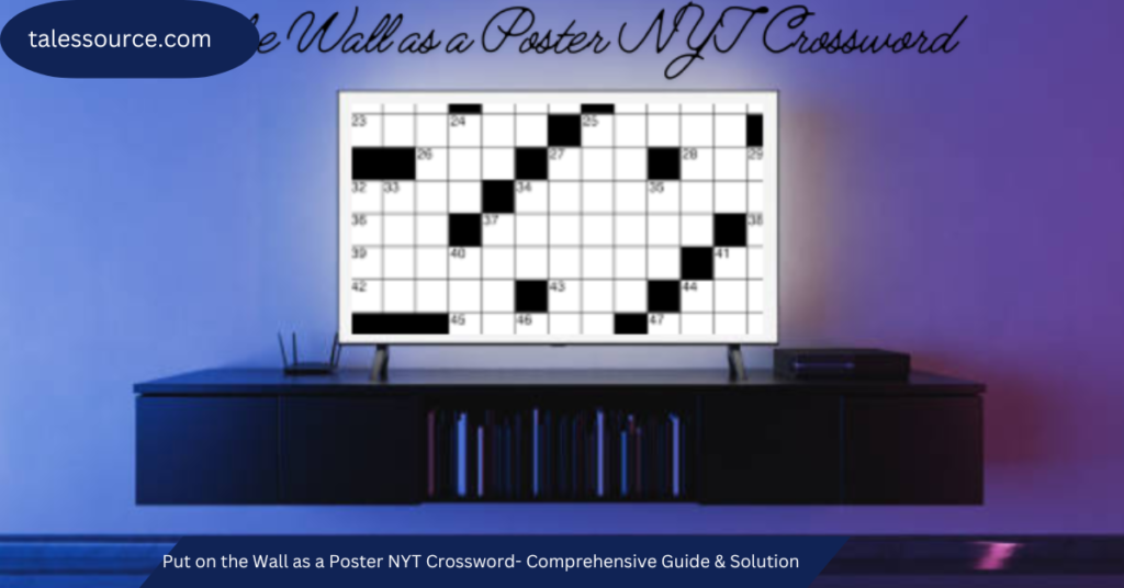 put on the wall as a poster nyt crossword